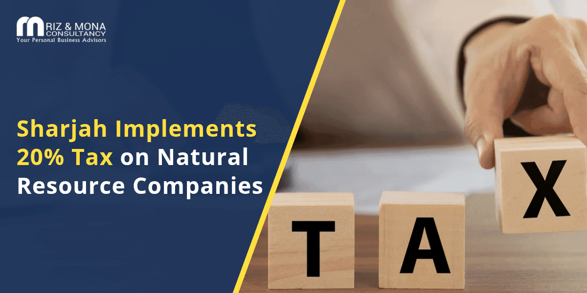 Sharjah Imposes 20% Corporate Tax on Natural Resource Companies
