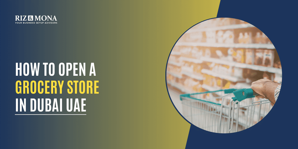 How to Open a Grocery Store in Dubai