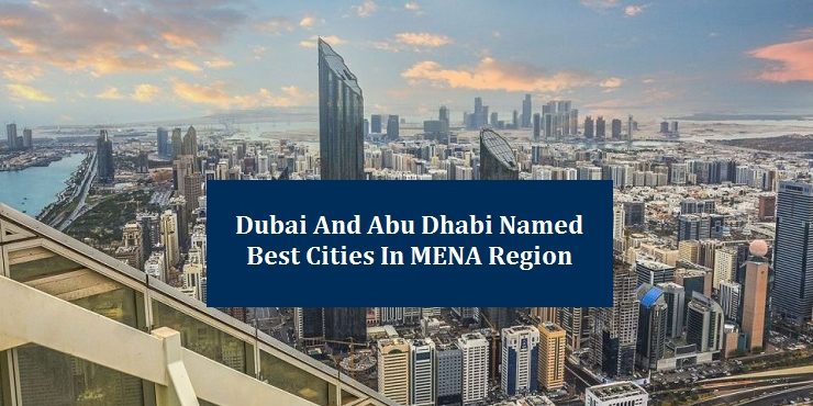 Dubai & Abu Dhabi named best cities in MENA