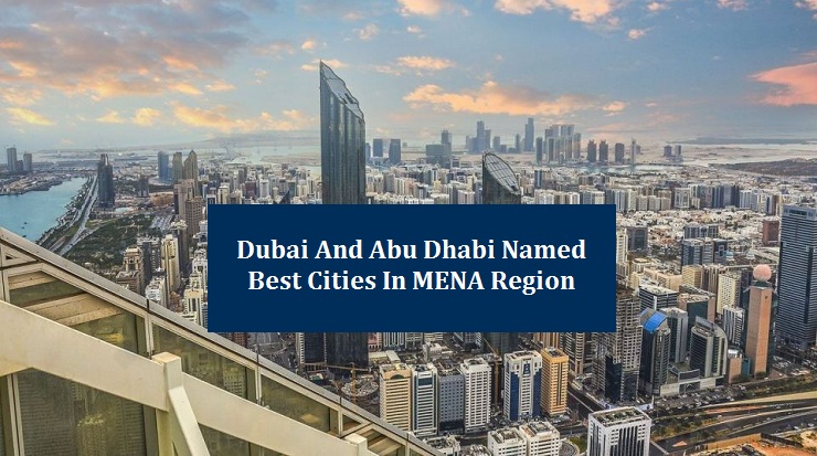 Dubai & Abu Dhabi named best cities in MENA