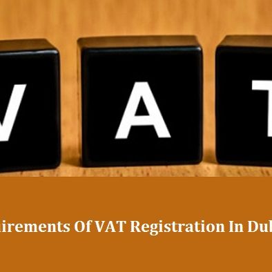 Requirements VAT Registration in Dubai