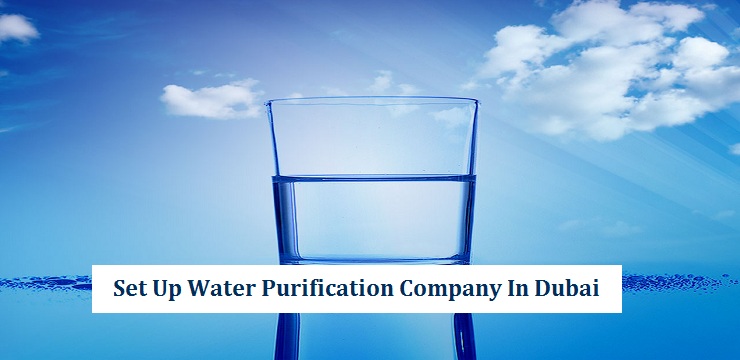 Setup Water Purification Company in Dubai