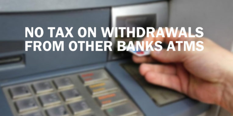 No tax on withdrawals banks ATMs