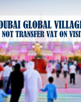 Dubai Global Village Not Transfer Vat On Visitors