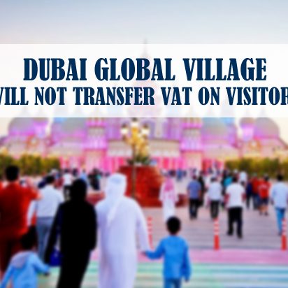Dubai Global Village Not Transfer Vat On Visitors
