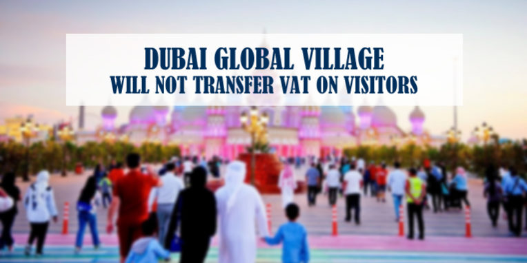 Dubai Global Village Not Transfer Vat On Visitors