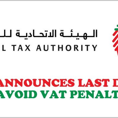 FTA Last Date Avoid VAT Penalties