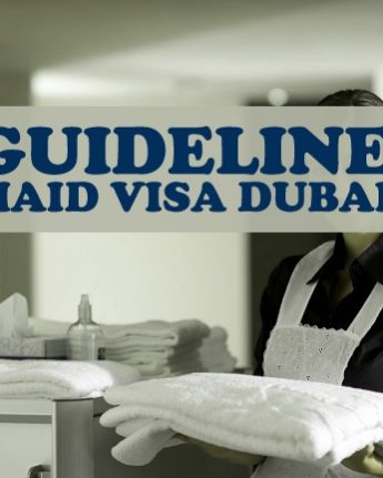 Guideline For Maid Visa In Dubai