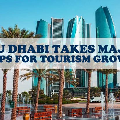 Abu Dhabi Major Steps For Tourism Abu Dhabi Takes Major Steps For Tourism Growth
