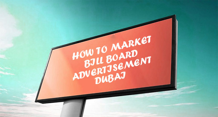 How To Market With Bill Board Advertisement In Dubai