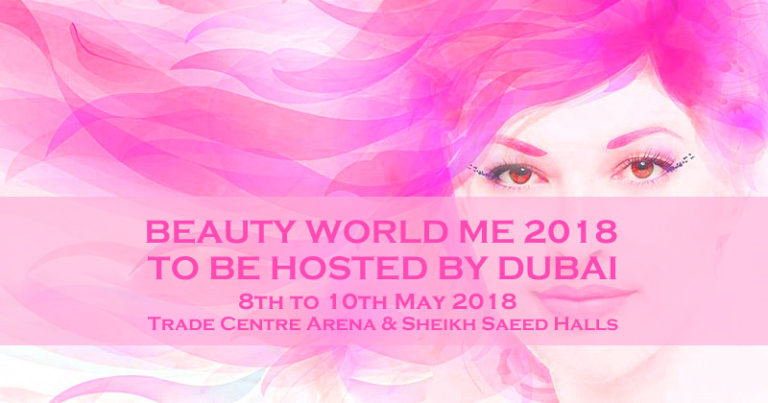 BeautyWorld Me 2018 To Be Hosted By Dubai In May