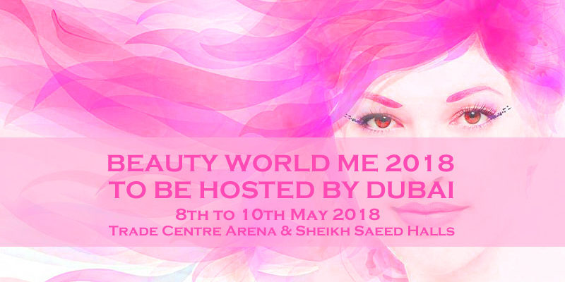 BeautyWorld Me 2018 To Be Hosted By Dubai In May