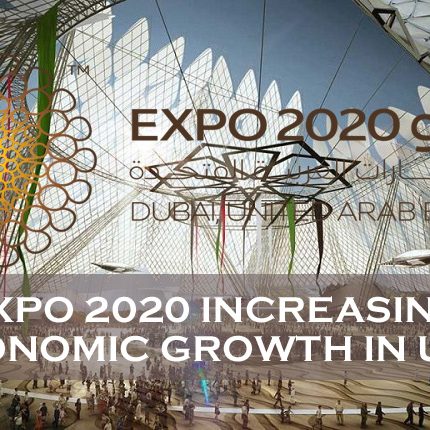 Expo 2020 Increasing Economic Growth In UAE Expo 2020 Increasing Economic Growth In UAE