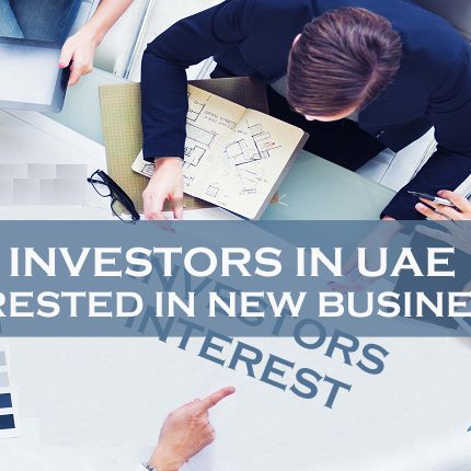 Investors In UAE Interested In New Businesses Investors In UAE Interested In New Businesses