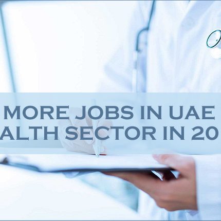 More Jobs In UAE Health Sector In 2018 More Jobs In UAE Health Sector In 2018