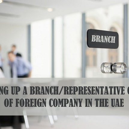 Setting Up A Branch Office Of Foreign Company In The UAE Setting Up A Branch Office Of Foreign Company In The UAE