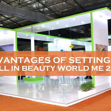 Advantages Of Setting Up Stall In Beauty World Me 2018 Advantages Of Setting Up Stall In Beauty World Me 2018