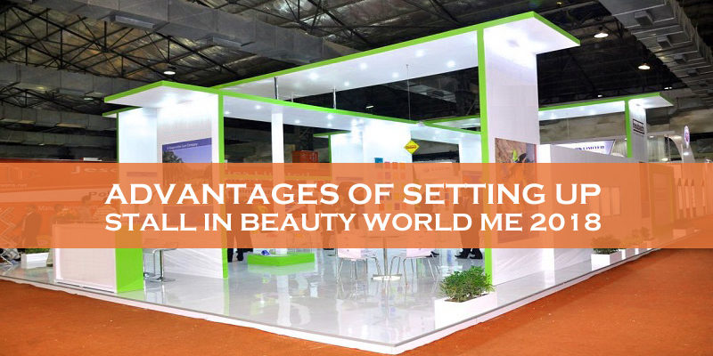 Advantages Of Setting Up Stall In Beauty World Me 2018