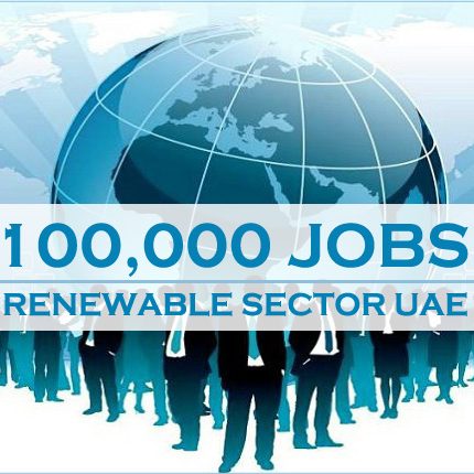 100,000 Jobs In Renewable Sector In UAE 100,000 Jobs In Renewable Sector In UAE
