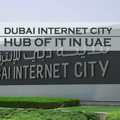 Dubai Internet City – Hub of IT in UAE
