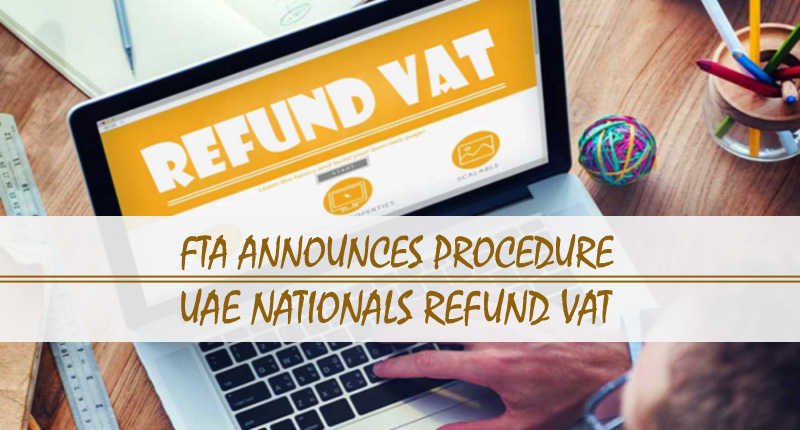 FTA Procedure For UAE Nationals Refund VAT FTA Procedure For UAE Nationals Refund VAT