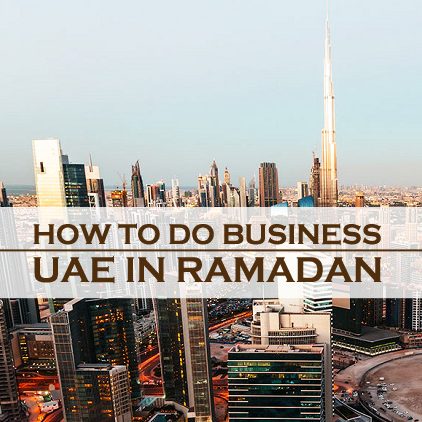 How To Do Business In UAE In Ramadan