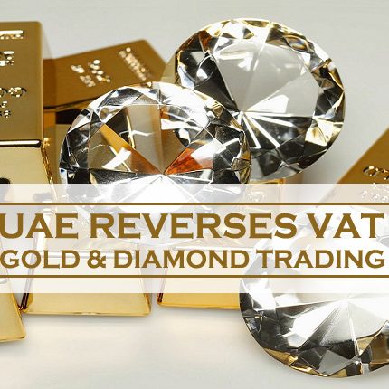 UAE Reverses VAT On Gold & Diamond Trading UAE Reverses VAT On Gold & Diamond Trading