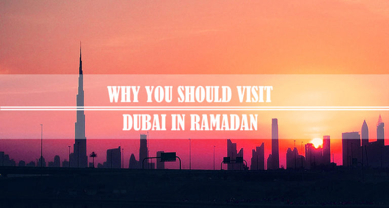 Why Visit Dubai In Ramadan