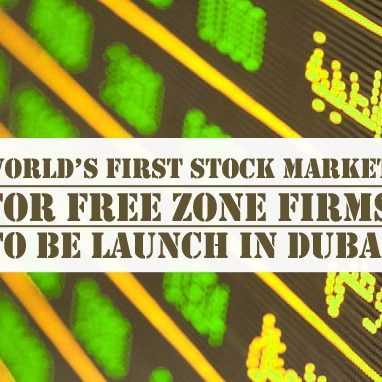 World’s First Stock Market For Free Zone Firms World’s First Stock Market For Free Zone Firms