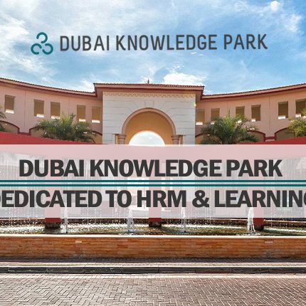 Dubai Knowledge Park – Dedicated To HRM & Learning Dubai Knowledge Park – Dedicated To HRM & Learning