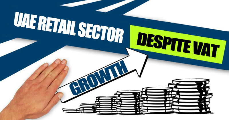 Growth UAE Retail Sector Despite VAT Growth UAE Retail Sector Despite VAT