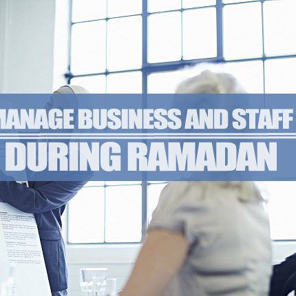 Manage Business And Staff During Ramadan