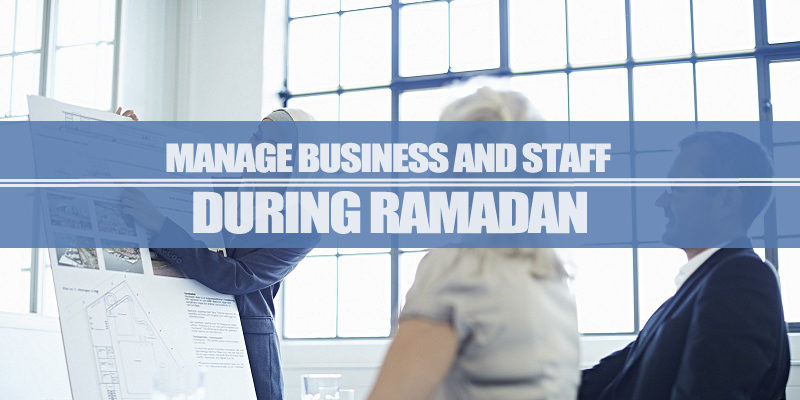 Manage Business And Staff During Ramadan