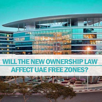 Will The New Ownership Law Affect UAE Free Zones? Will The New Ownership Law Affect UAE Free Zones?