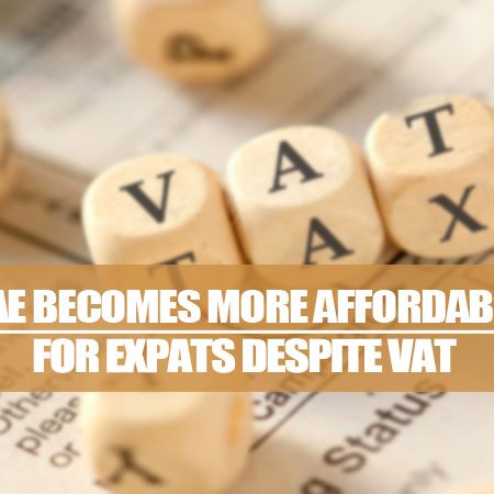 UAE Becomes More Affordable For Expats Despite VAT UAE Becomes More Affordable For Expats Despite VAT
