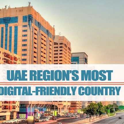 UAE – Region’s Digital-friendly Country
