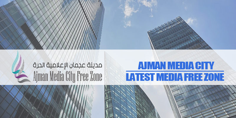 Ajman Media City – Latest Media Free Zone In UAE