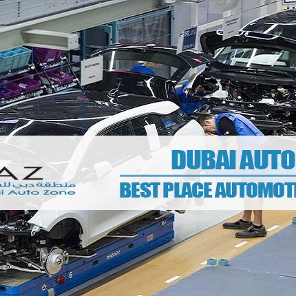 Dubai Auto Zone – Best Place For Automotive Industry Dubai Auto Zone – Best Place For Automotive Industry