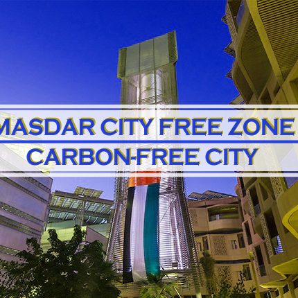 Masdar City Free Zone - Carbon-free City