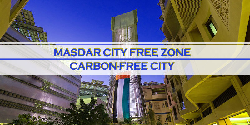 Masdar City Free Zone - Carbon-free City