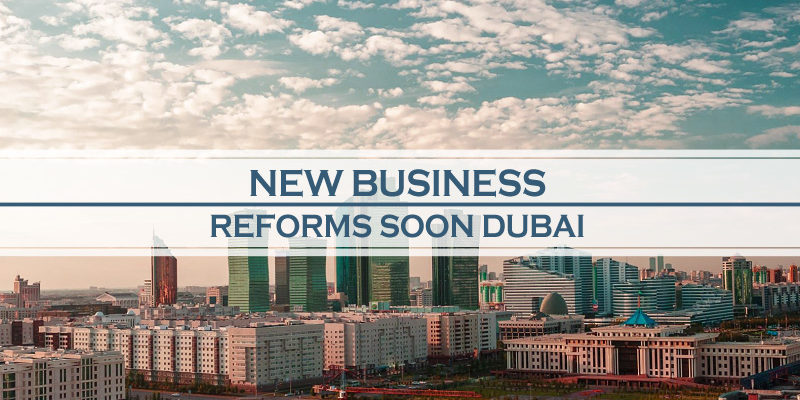 New Business Reforms Soon In Dubai