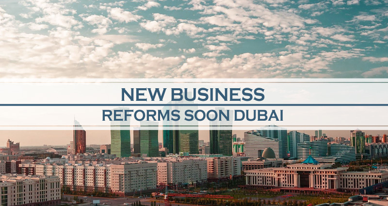 New Business Reforms Soon In Dubai New Business Reforms Soon In Dubai