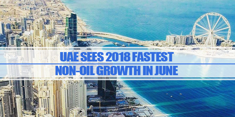 UAE Sees 2018 Fastest Non-oil Growth In June