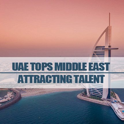 UAE Tops M.E. In Attracting Talent UAE Tops M.E. In Attracting Talent