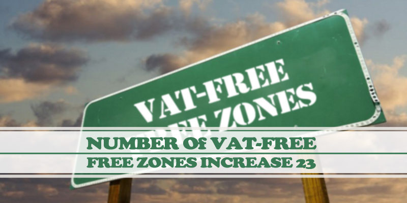 Number Of VAT-Free Free Zones Increase To 23