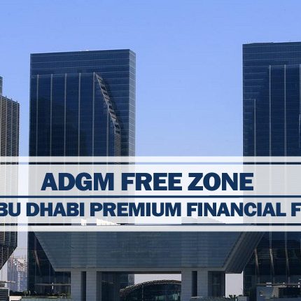 ADGM – Abu Dhabi’s Premium Financial Free Zone ADGM – Abu Dhabi’s Premium Financial Free Zone