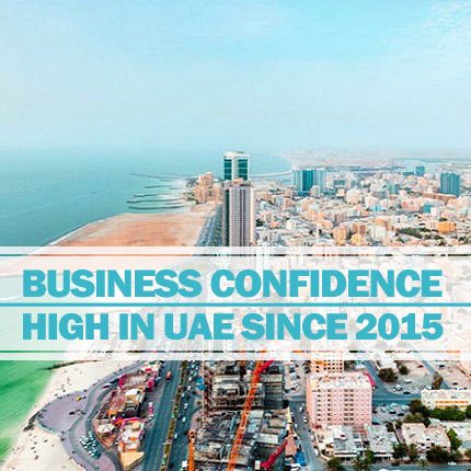 Business Confidence On High In UAE Since 2015 Business confidence high since 2015