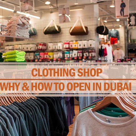 Why and How to Open a Clothing Shop in Dubai Open a clothing shop in Dubai