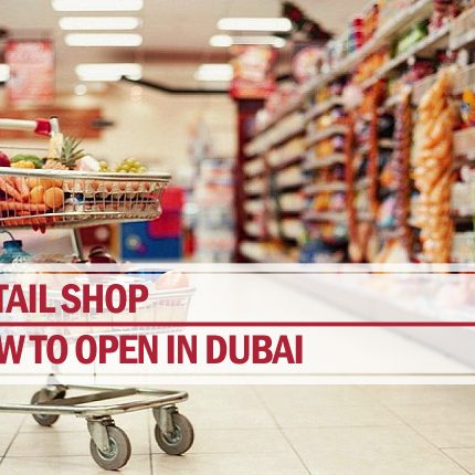 Open retail shop in dubai Open retail shop dubai