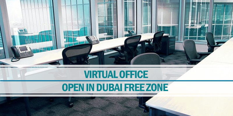 How to open Virtual Office in Dubai free zone